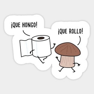 Que Hongo Que Rollo - Spanish Puns Collection Sticker